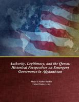 Authority, Legitimacy, and the Qawm: Historical Perspectives on Emergent Governance in Afghanistan 154305157X Book Cover