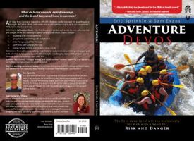 Adventure Devos: The First Devotional Written Exclusively for Men with a Heart for Risk and Danger 1732269408 Book Cover