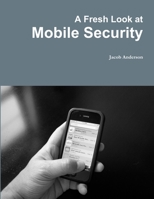 A Fresh Look at Mobile Security 1365463699 Book Cover