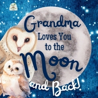 Grandma Loves You to the Moon and Back: A Beautiful Story of Love That Stretches as Far as the Stars B0DYF6LG2L Book Cover