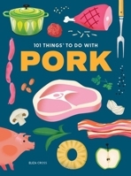 101 Things to Do With Pork (101 Cookbooks) 1423668537 Book Cover