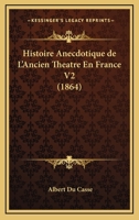 Histoire Anecdotique De L'Ancien Theatre En France V2 1160105561 Book Cover