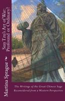 Sun Tzu's Art of War: Profound or Ordinary?: The Writings of the Great Chinese Sage Reconsidered from a Western Perspective 1502736276 Book Cover