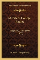 St. Peter's College, Radley: Register, 1847-1904 1164907867 Book Cover