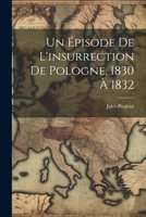 Un Épisode De L'insurrection De Pologne, 1830 À 1832 1021329673 Book Cover