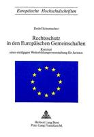Rechtsschutz in Den Europaeischen Gemeinschaften: Konzept Einer Eintaegigen Weiterbildungsveranstaltung Fuer Juristen 3261013990 Book Cover