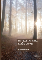 Les pieds sur terre, la tête en l'air (French Edition) 2414823666 Book Cover