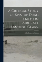 A Critical Study of Spin-up Drag Loads on Aircraft Landing Gears. 1014756995 Book Cover