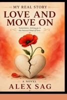MY REAL STORY LOVE AND MOVE ON: PREVIOUS BOOK NAME IS LOVE AND MOVE ON AND THIS IS PAPERBACK B0H5J86VPP Book Cover