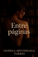 Entre paginas: lo que arde en silencio (Spanish Edition) B0F7XXLV9T Book Cover