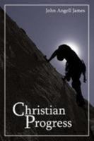 Christian Progress: A Sequel to the Anxious Inquirer After Salvation 1612037968 Book Cover
