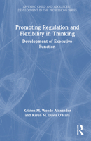 Promoting Regulation and Flexibility in Thinking: Development of Executive Function 036767369X Book Cover