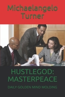 HUSTLEGOD MASTERPEACE: DAILY GOLDEN MIND MOLDING (Hustlegod series) B08GRKFNHF Book Cover
