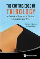 The Cutting Edge of Tribology: A Decade of Progress in Friction, Lubrication and Wear 9814656550 Book Cover