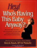 Hey! Who's Having This Baby Anyway? 097512644X Book Cover