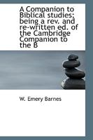 A Companion to Biblical studies; being a rev. and re-written ed. of the Cambridge Companion to the B 0530430096 Book Cover