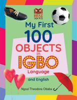 My First 100 Objects in Igbo Language and English (My First 100 Words in Igbo Language and English) 1838328564 Book Cover