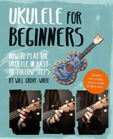Ukulele for Beginners: How to Play Ukulele in Easy-to-Follow Steps 1844039412 Book Cover