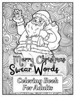 Merry Christmas Swear Words Coloring Book: Gorgeous 25 Swear Word Christmas Designs; Swearing words Patterns Coloring book For Relaxation, Fun, ... novelty Gifts! B08P3H184D Book Cover