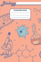 Biology Composition book: 200 cream pages with 6" x 9"(15.24 x 22.86 cm) size. Notebook for real biologist and microbiologist with bacteria and laboratory elements 172636447X Book Cover