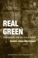 Real Green: Sustainability after the End of Nature 1138249556 Book Cover