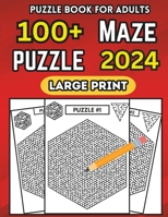 100+Maze Puzzle Large Print 2024: Embark on an Odyssey of Brainteasers: A Collection of Super Hard Mazes for Teens and Adults in 2024 B0CR3557L5 Book Cover