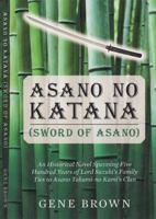 Asano No Katana (Sword of Asano): An Historical Novel Spanning Five Hundred Years of Lord Suzuki's Family Ties to Asano Takumi-No Kami's Clan 0692309659 Book Cover