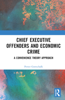 Chief Executive Offenders and Economic Crime: A Convenience Theory Approach 1032298308 Book Cover