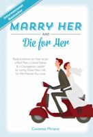 Marry Her and Die for Her 1618906941 Book Cover