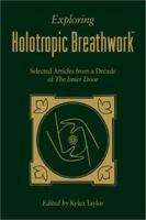 Exploring Holotropic Breathwork: Selected Articles from a Decade of the Inner Door 0964315866 Book Cover