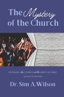 The Mystery of the Church: A Study of Ephesians: Unveiling the Church as the Body of Christ B0BGNMQ744 Book Cover