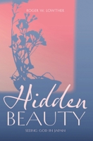 Hidden Beauty : Seeing God in Japan 1953704433 Book Cover