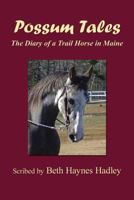 Possum Tales: The Diary of a Trail Horse in Maine 1482708450 Book Cover