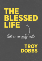 The Blessed Life...: That No One Really Wants 193988120X Book Cover