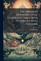 Enchiridion Hermeneuticae Generalis Tabularum Veteris Et Novi Foederis... 1270865153 Book Cover