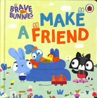 Brave Bunnies Make A Friend 0241490170 Book Cover