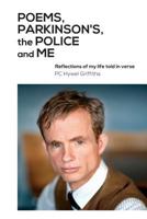 Poems, Parkinson's, the Police and Me 0992869064 Book Cover