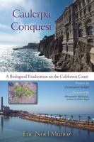 Caulerpa Conquest: A Biological Eradication on the California Coast 1941799426 Book Cover