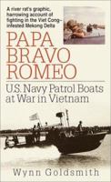 Papa Bravo Romeo: U.S. Navy Patrol Boats at War in Vietnam 080411921X Book Cover