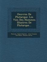 Oeuvres De Plutarque: Les Vies Des Hommes Illustres... 128815285X Book Cover