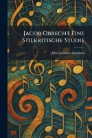 Jacob Obrecht Eine Stilkritische Studie (German Edition) 1025753550 Book Cover