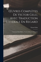 Oeuvres Compl�tes de Victor Gelu, Avec Traduction Litt�rale En Regard: Chansons Marseillaises. Nouv� Gran� (No�l Granet) 1016117159 Book Cover