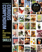 Storey's Curious Compendium of Practical and Obscure Skills: 214 Things You Can Actually Learn How to Do 1635861918 Book Cover