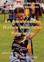 An Anishinaabe Native American Pow wow: Nuluti Equani Ehi Tribe Festival 1494963787 Book Cover