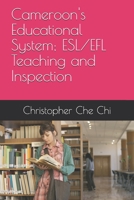 Cameroon's Educational System; ESL/EFL Teaching and Inspection: Education system; Education reforms; Teaching methods; Education inspection 1089746903 Book Cover