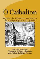 O Caibalion: Estudo Da Filosofia Herm�tica Do Antigo Egito E Da Gr�cia 1542932955 Book Cover