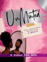 UnMuted: Finally, a Health & Wellness Workbook & Guide for Black Girls 1970324104 Book Cover
