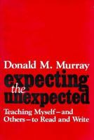 Expecting the Unexpected: Teaching Myself - and Others - to Read and Write 0867092432 Book Cover