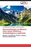 Geomorfologia En Mexico. Una Vision Historica, Metodologica y Aplicada 3845497610 Book Cover