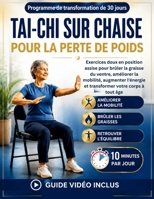 TAI-CHI SUR CHAISE POUR LA PERTE DE POIDS: Exercices doux en position assise pour brûler la graisse du ventre, améliorer la mobilité, augmenter ... votre corps à tout âge (French Edition) B0H2DB6PMT Book Cover